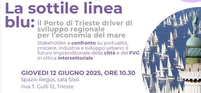 Evento "La sottile linea blu: il Porto di Trieste driver di sviluppo regionale per l'economia del mare" | 12 giugno 2025