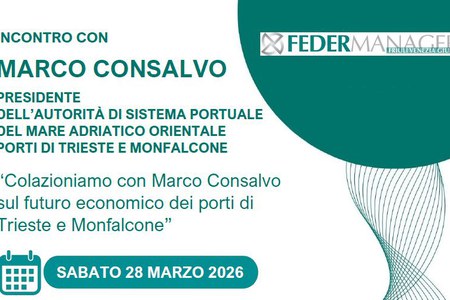 Incontro Federmanager con il presidente Marco Consalvo | 28 marzo, Trieste
